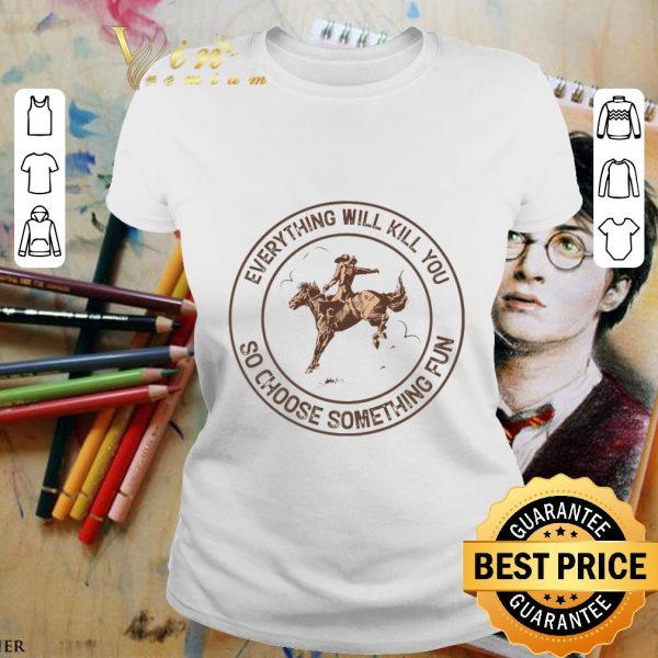 Awesome Everything will kill you so choose something fun shirt 2