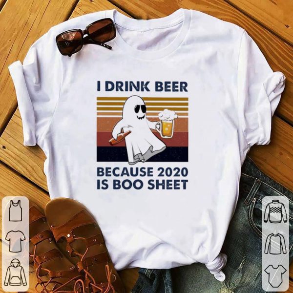 Official I drink Beer because 2020 Is Boo sheet vintage shirt 1