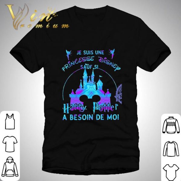 Je suis une princesse Disney sauf si Harry Potter a besoin de moi shirt 1