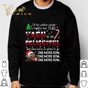 Crochet Oh the weather outside is frightful but this yarn Christmas shirt 5