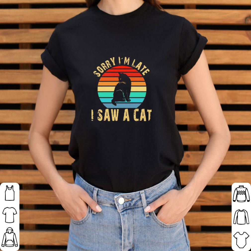 Hot Sorry I’m late I saw a cat vintage shirt Hot Sorry I’m late I saw a cat vintage shirt 3