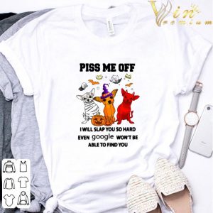 Chihuahua witch satan piss me off i will slap you so hard even google shirt 5