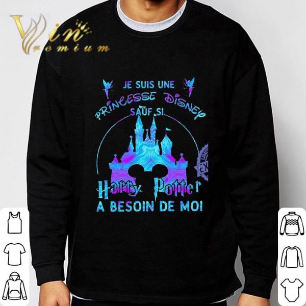 Je suis une princesse Disney sauf si Harry Potter a besoin de moi shirt 3