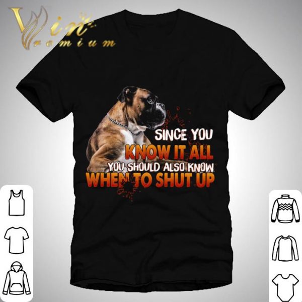 Pitbull since you know it all you should also know when to shut up shirt 1
