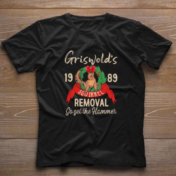 Funny Griswold’s Squirrel Removal go get the hammer 1989 christmas shirt 1