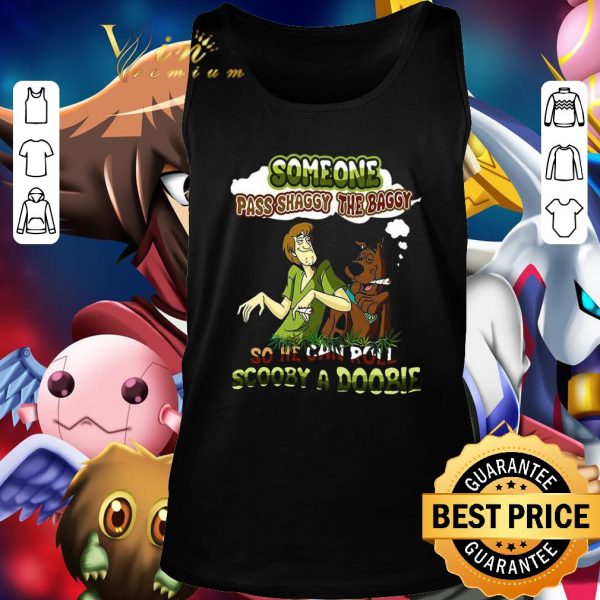 Scooby-Doo Someone Pass Shaggy The Baggy So He Can Roll Scooby A Doobie shirt 3