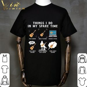 Things i do in my spare time play guitar look at guitars research shirt 4