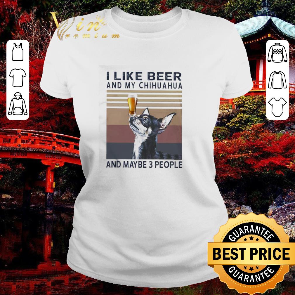 Original I like beer and My Chihuahua and maybe 3 people vintage shirt 2