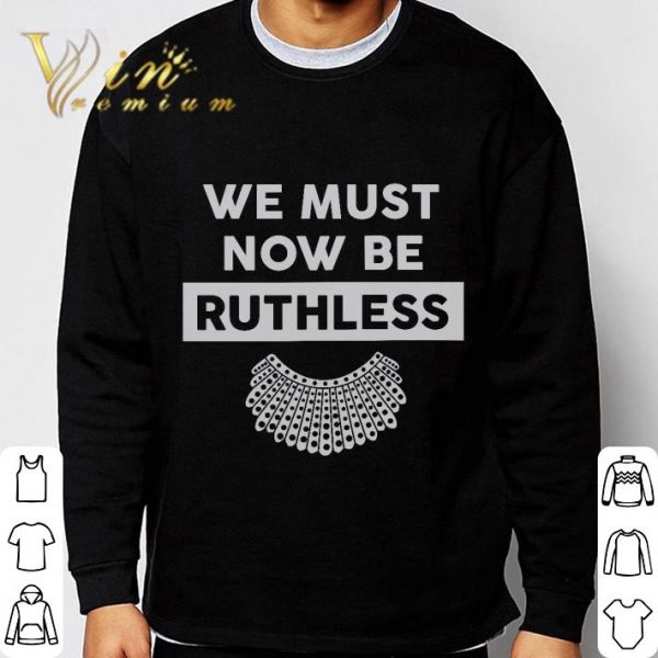 We trust now be Ruthless Ruth Bader Ginsburg shirt 3
