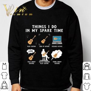 Things i do in my spare time play guitar look at guitars research shirt 5
