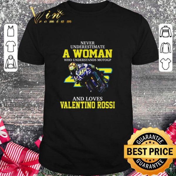 Official Never underestimate a woman who understands motoGP Valentino Rossi shirt 1