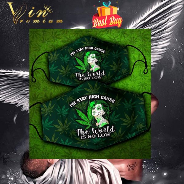 Weed girl I'm stay high cause the world is so low face mask 1