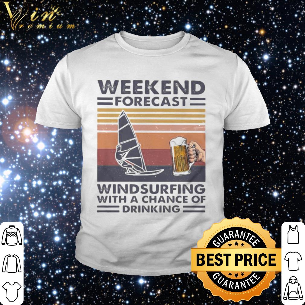 Premium Weekend forecast windsurfing with a chance of drinking vintage shirt 2