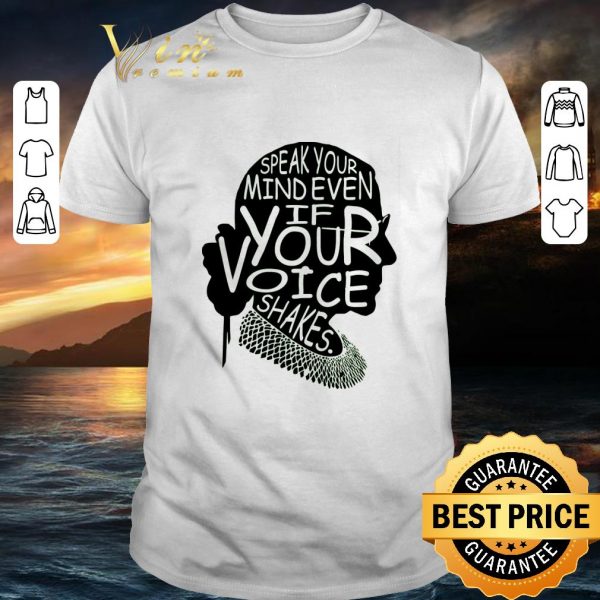 Hot RIP Ruth Bader Ginsburg speak your mind even if your voice shakes shirt 1