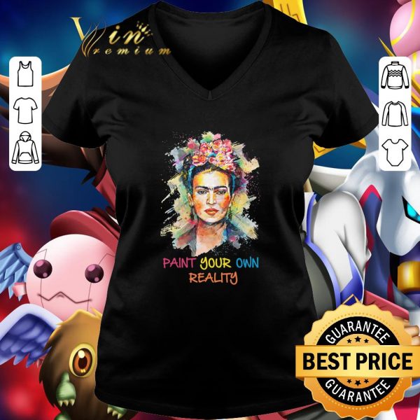 Best Frida Kahlo paint your own reality shirt 2