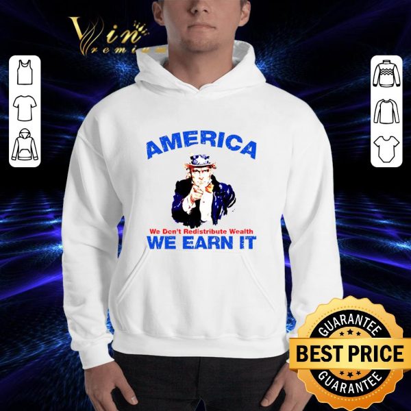 Premium America we don't redistribute wealth we earn it shirt 3