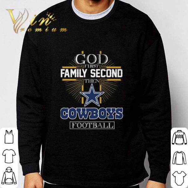 God First Family Second Then Dallas Cowboys NFL Football shirt 3
