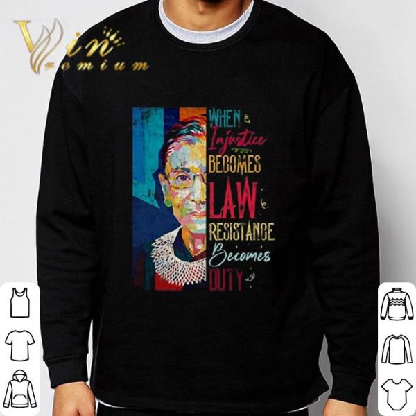 RBG RIP When Injustice Becomes Law Resistance Becomes Duty shirt 3