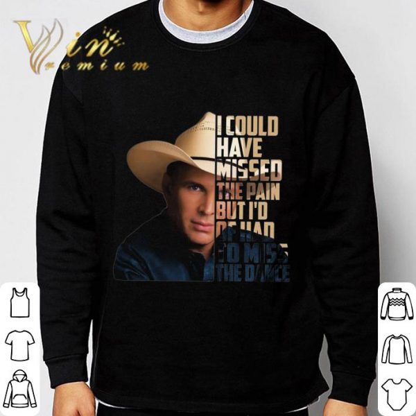 Garth Brooks The Dance i could have missed the pain shirt 3