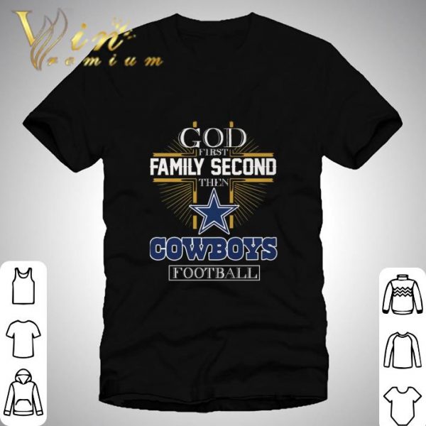 God First Family Second Then Dallas Cowboys NFL Football shirt 1