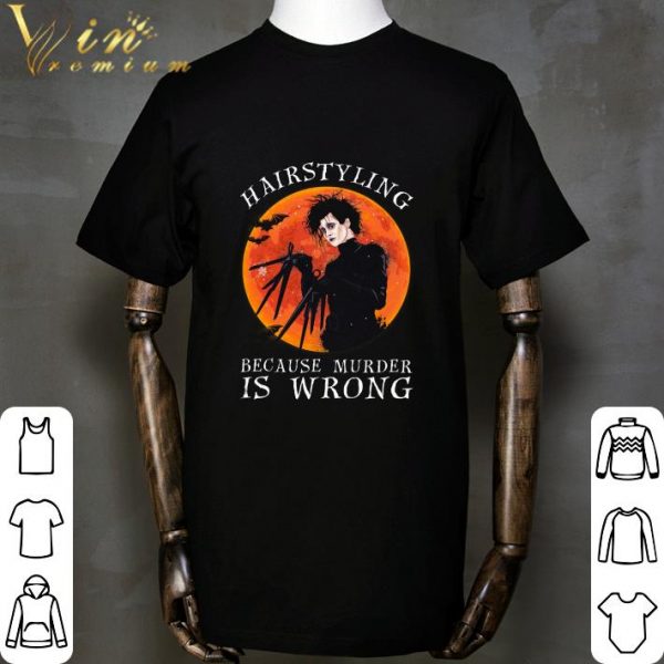 Edward Scissorhands Hairstyling Because Murder is Wrong sunset shirt 2