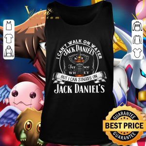I can't walk on water Jack Daniels whisky but i can stagger on shirt 5