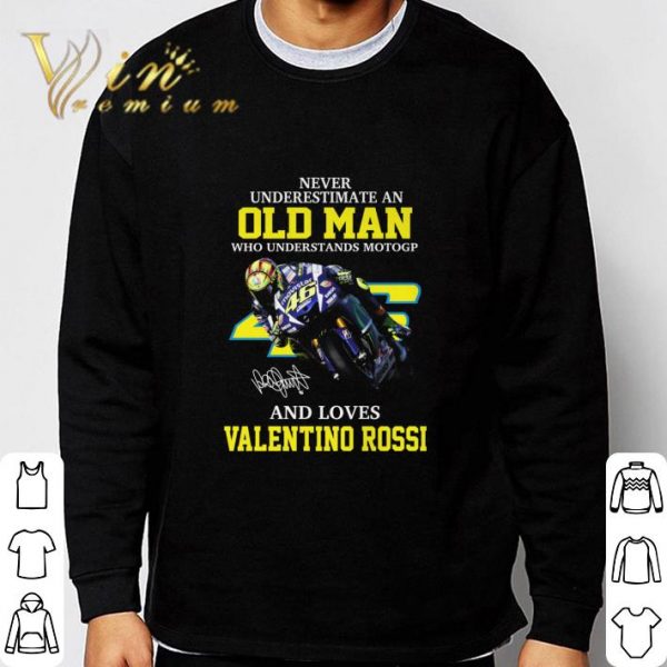 Never underestimate an old man who understands MotoGP signature Valentino Rossi shirt 3