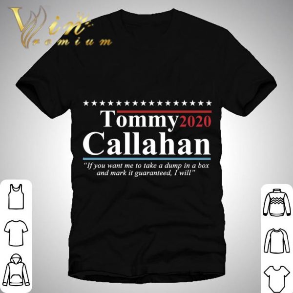 Tommy 2020 Callahan if you want me to take a dump in a box shirt 1