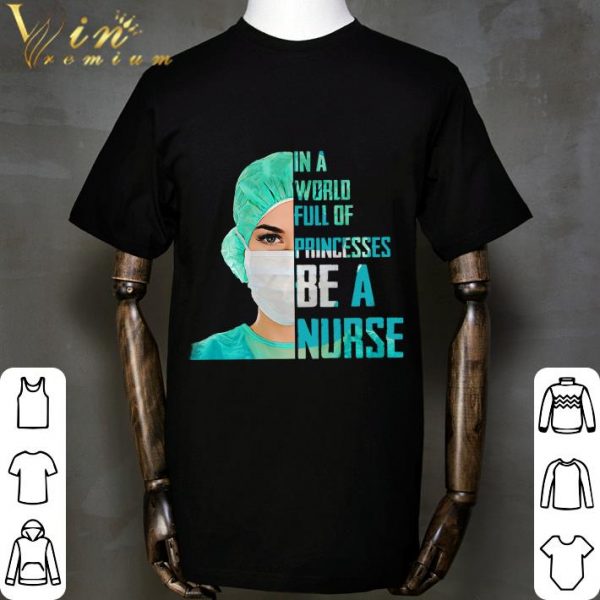 In a world full of princesses be a nurse shirt 2