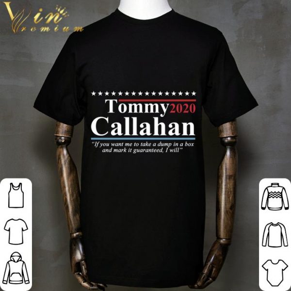 Tommy 2020 Callahan if you want me to take a dump in a box shirt 2