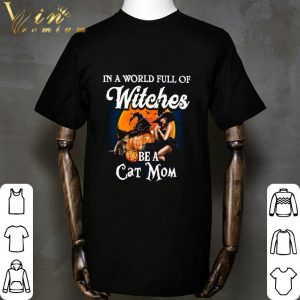 In a world full of witches be a cat mom halloween shirt 4