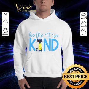 Hot Be The I In Kind Pete the Cat shirt 5