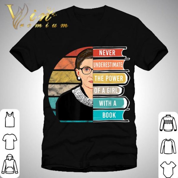 Never Underestimate The Power of A Girl With Book RBG RIP shirt 1