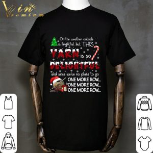 Crochet Oh the weather outside is frightful but this yarn Christmas shirt 4