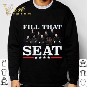 Fill That Seat Supreme Court Justices shirt 5