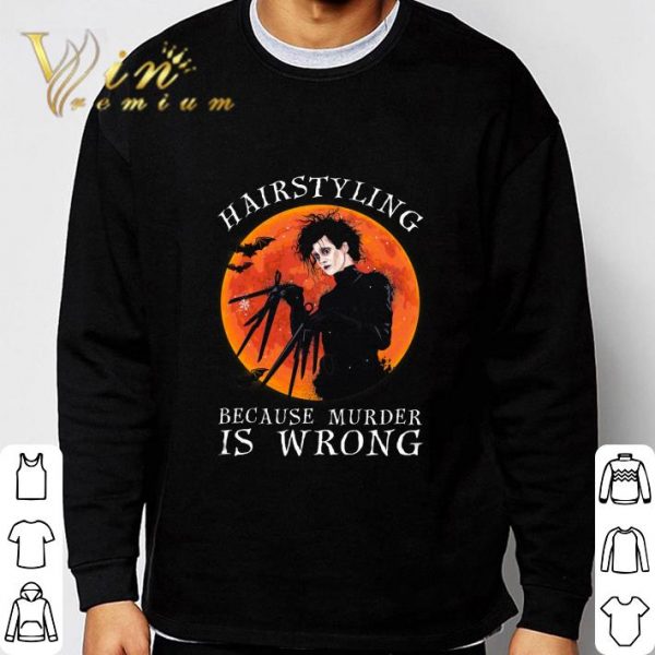 Edward Scissorhands Hairstyling Because Murder is Wrong sunset shirt 3