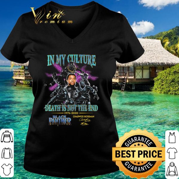 Nice In My culture death is not the end 1976 2020 Black Panther Chadwick Boseman signature shirt 3