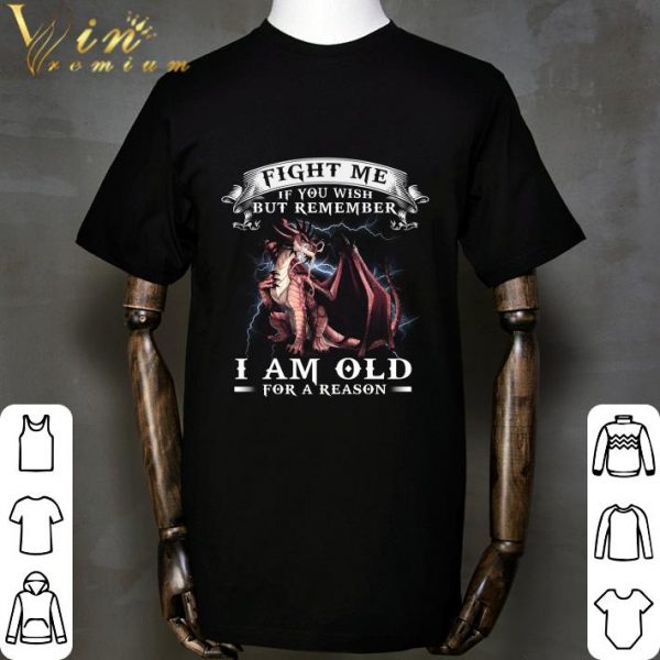 Dragon fight me if you wish but remember i am old for a reason shirt 2