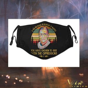 RIP RBG if you are neutral in situations of injustice face mask 4