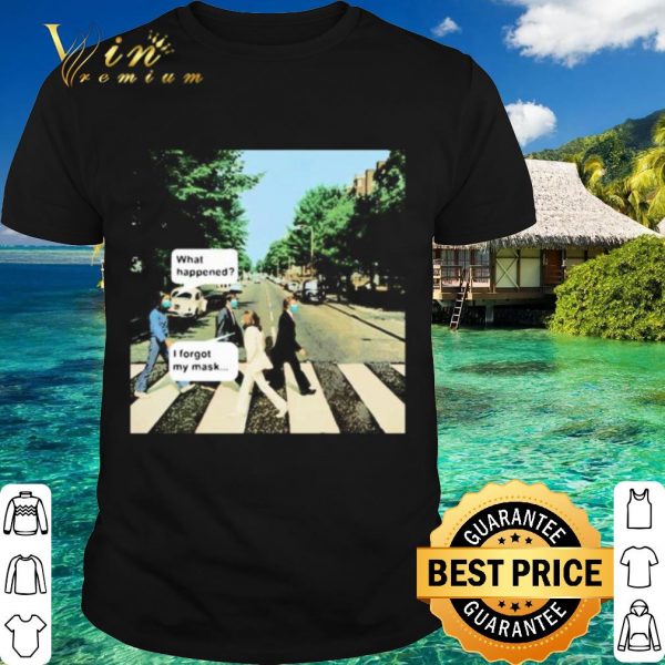 Original The band abbey road what happened i forgot my mask shirt 1