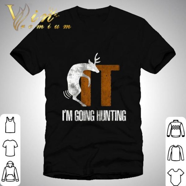 Deer Fuck It I'm Going Hunting shirt 1