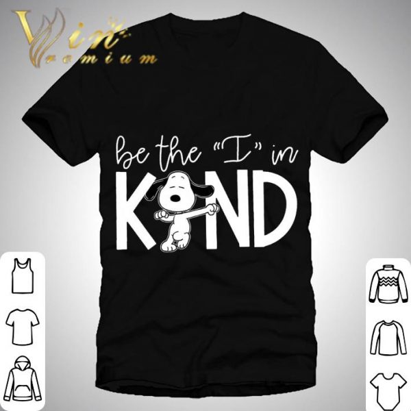 Snoopy Be the I in kind shirt 1