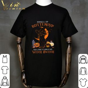 Black cat buckle up buttercup you just flipped my witch switch shirt 4
