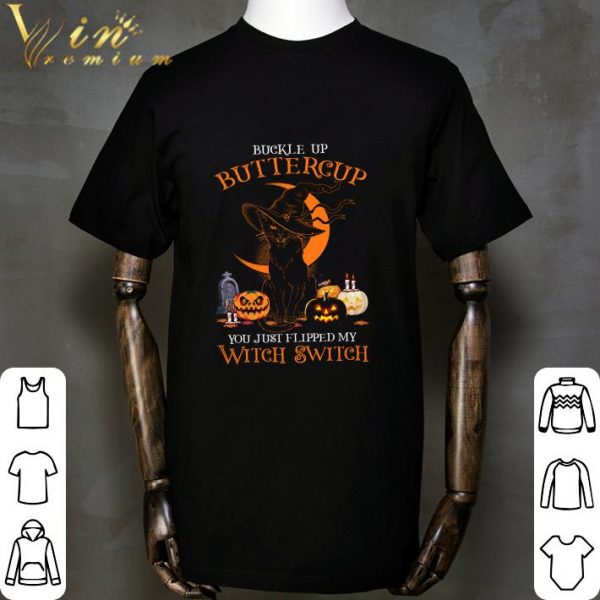 Black cat buckle up buttercup you just flipped my witch switch shirt 2