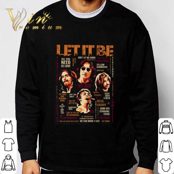 The Beatles Let it be all you need is love don't let me down shirt 3