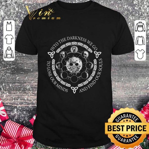 Official Horror characters Jason into the darkness we go to lose our minds shirt 1