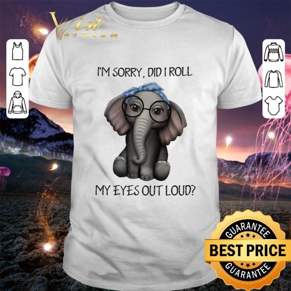Hot Elephant glasses i'm sorry did i roll my eyes out loud shirt 3