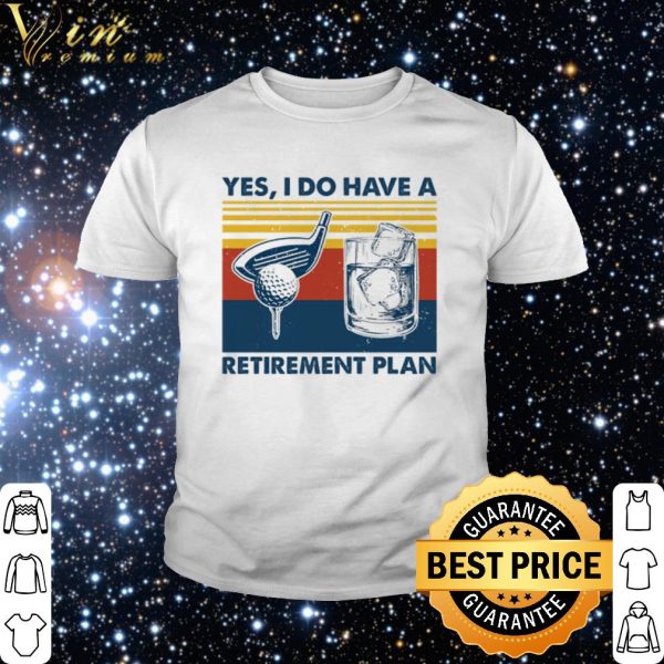 Cool Vintage Golf yes I do have a Retirement Plan shirt 2
