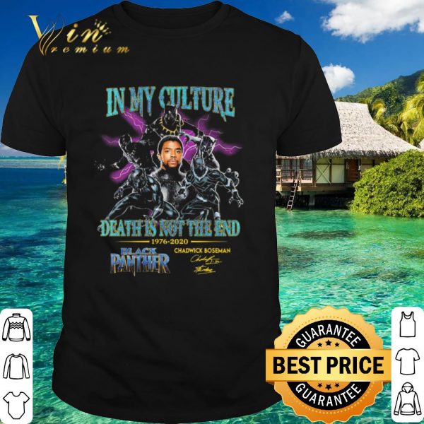 Nice In My culture death is not the end 1976 2020 Black Panther Chadwick Boseman signature shirt 1