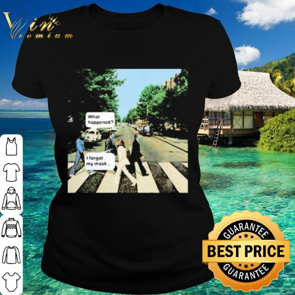 Original The band abbey road what happened i forgot my mask shirt 2